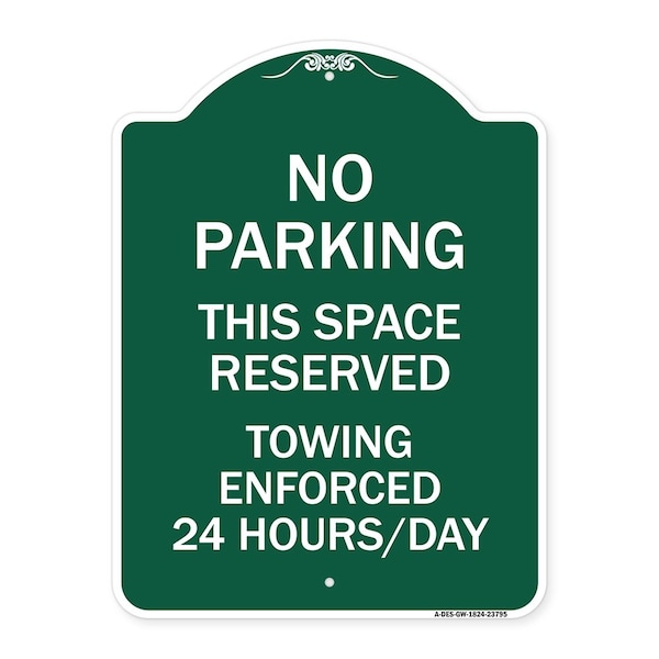 Signmission No Parking This Space Reserved Towing Enforced 24 Hours Day Alum Sign, 18" x 24", GW-1824-23795 A-DES-GW-1824-23795 - main